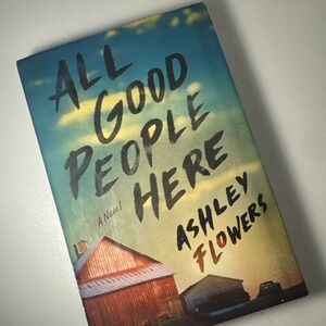 All Good People Here : A Novel by Ashley Flowers (2022,‎ Hardcover)
